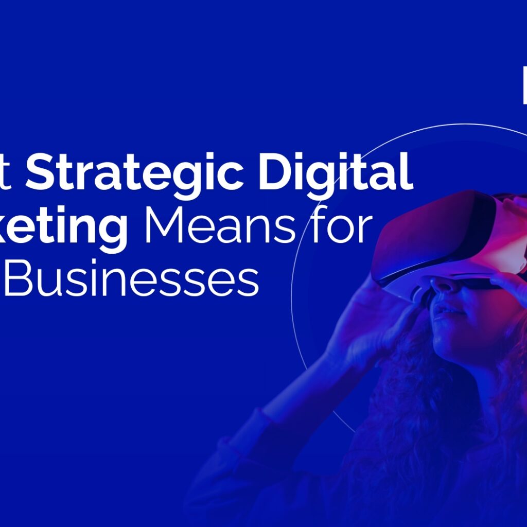 What Strategic Digital Marketing Means for UAE Businesses Strategic digital marketing UAE, digital marketing strategy UAE